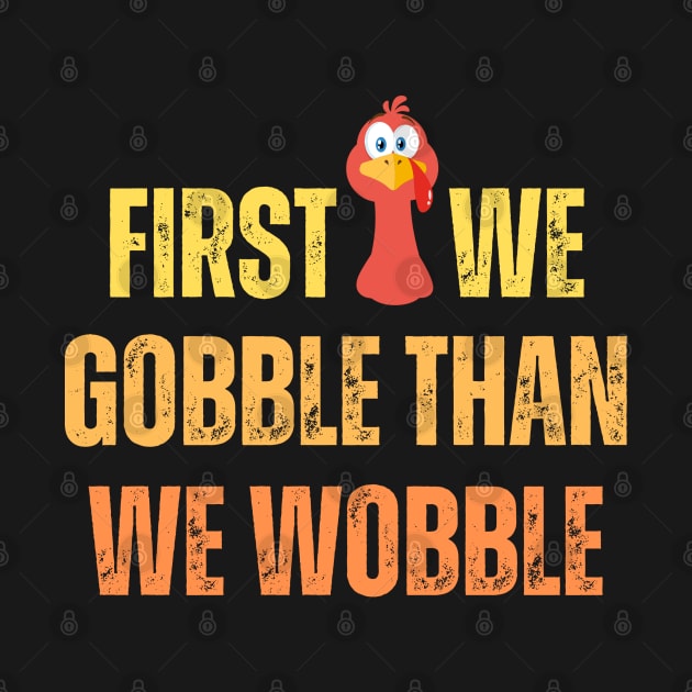 First we gobble than we woblle, Thanksgiving dinner for family by El Rey 