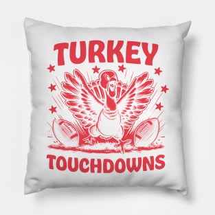 Turkey Touchdowns - Funny Football - Thanksgiving Happy Pillow