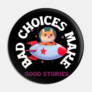 Bad choices make good stories Pin