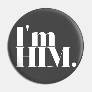 I'm Him. Pin