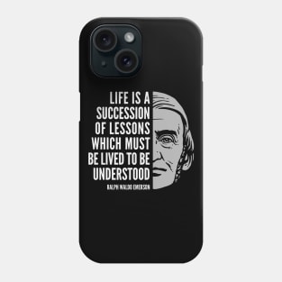 Ralph Waldo Emerson Inspirational Quote: Life is a Succession of Lessons Phone Case