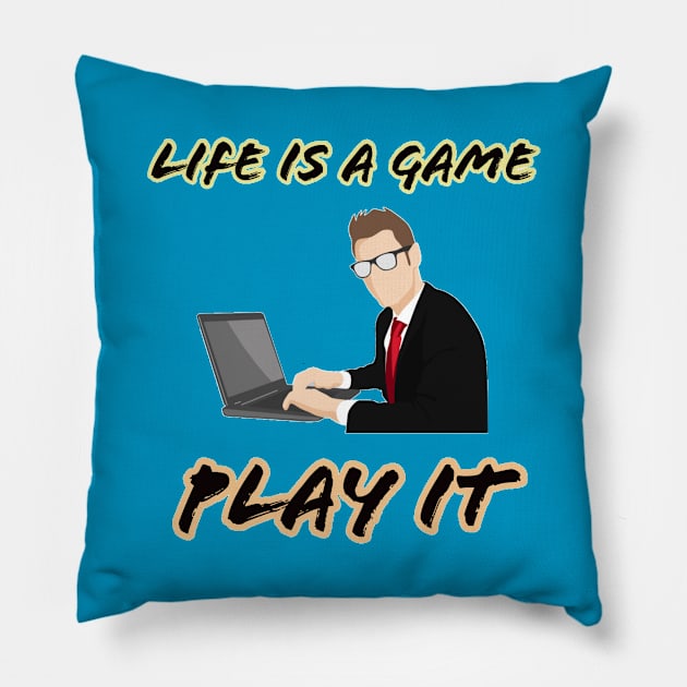 Life is a game play it Pillow by GAMINGQUOTES