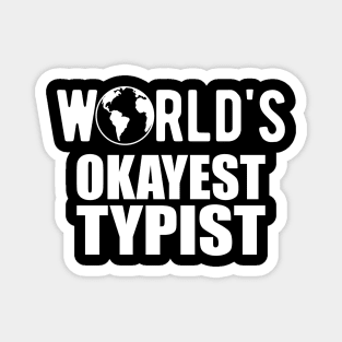 Typist - World's Okayest Typist Magnet