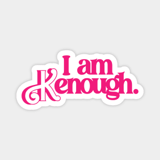 I Am Kenough Ver.4 Magnet