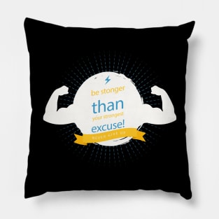 Be Stronger Than Your Strongest Excuse Pillow