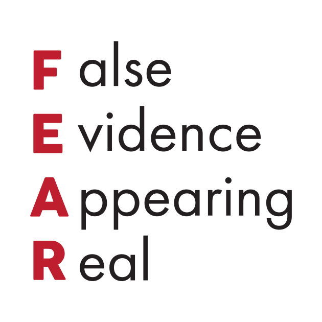 'False Evidence Appearing Real' Motivational FEAR by ourwackyhome