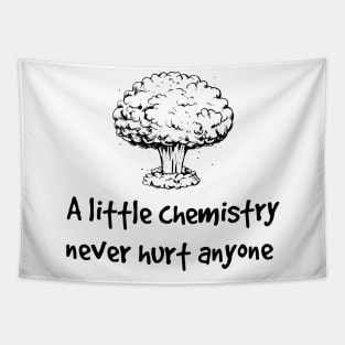 A little chemistry never hurt anyone Tapestry