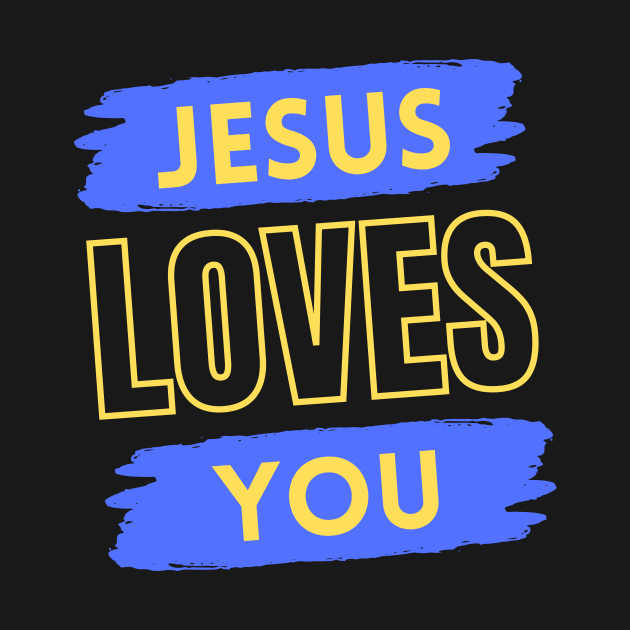Jesus Loves You | Christian by All Things Gospel
