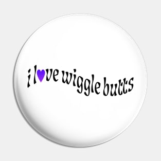 i love wiggle butts | purple heart Pin