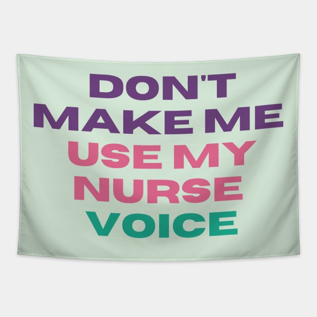 Don't Make Me Use My Nurse Voice - Funny L&D Nurse Appreciation Tapestry by Kittoable