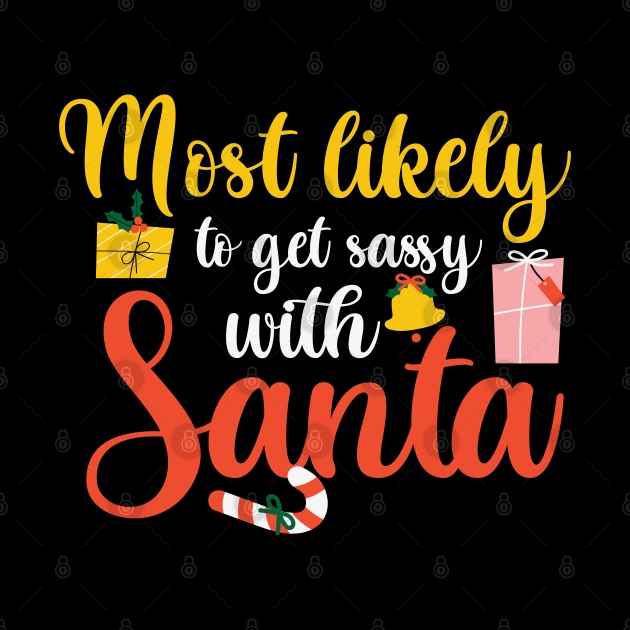 Most Likely To Get Sassy With Santa Family Matching Christmas by MZeeDesigns