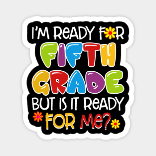 I_m Ready For Fifth Grade But Is It Ready For Me Magnet