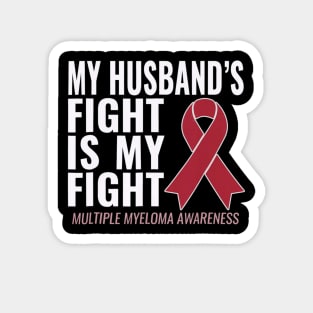 My Husbands Fight is My Fight Multiple Myeloma Magnet