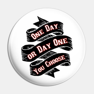 One Day or Day One Pin