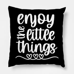 Enjoy The Little Things  , Motivational ,Inspirational , Positive Outfits, Good Vibe , Inspirational Gift Pillow