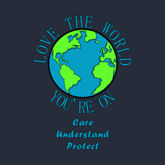 The Good Earth - Care, Understand, Protect by AstroBee4Life