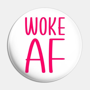 Woke AF Pin