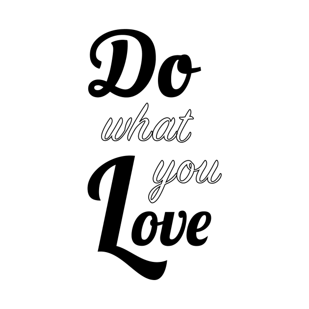 Do what you love by Live_Life_Risn