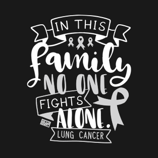 LUNG CANCER AWARENESS LUNGS FAMILY NO ALONE QUOTE T-Shirt