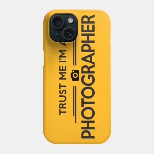 Trust me photographer Phone Case