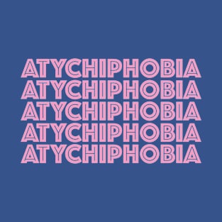 Atychiphobia 1 T-Shirt