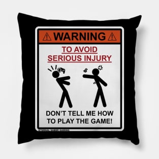 Don't tell me how to play the game. Pillow