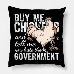 Buy me Chickens and tell me you hate the government Pillow