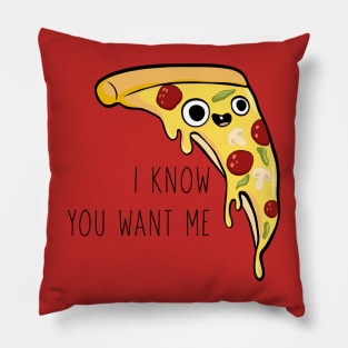 I know you want me Pillow