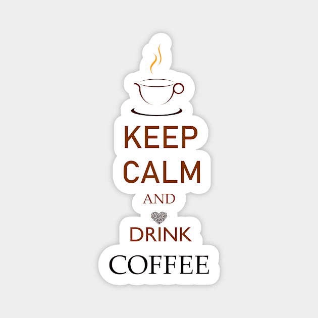 Keep Calm And Drink Coffee Magnet by DulceDulce