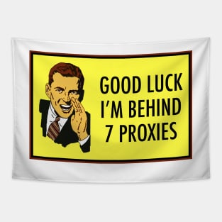 Good Luck, I'm Behind 7 Proxies Tapestry