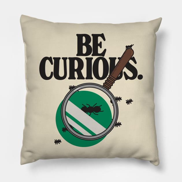 Be curious Pillow by It's Micah Here
