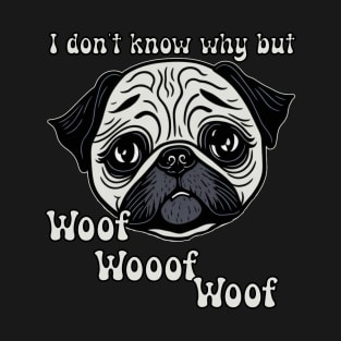 Pug unexpected woof T-Shirt