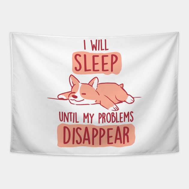 I Will Sleep Until My Problems Disappear - Cute Lazy Dog Gift Tapestry by eduely