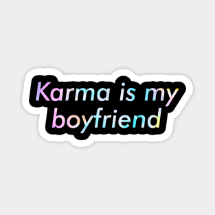 Karma is my Boyfriend Funny Magnet