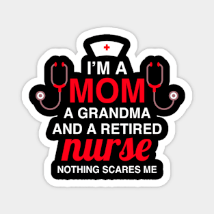 Im a mom a grandma and a retired nurse Magnet