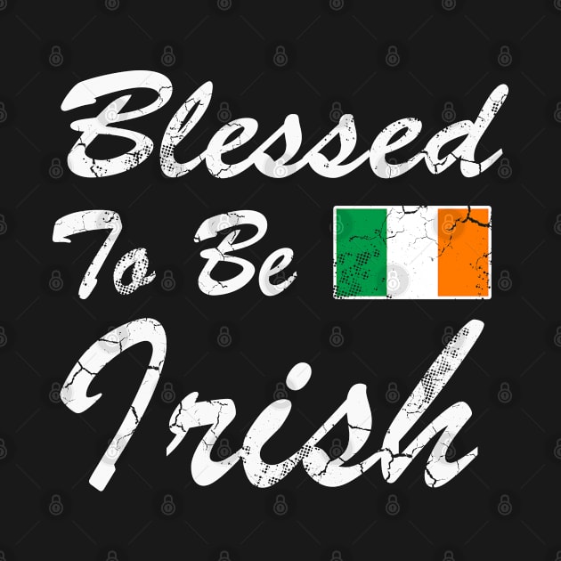 Blessed To Be Irish Ireland Flag St Patrick's Day by E