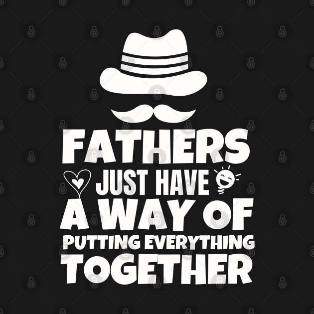 Fathers just have a way of putting everything together by mksjr