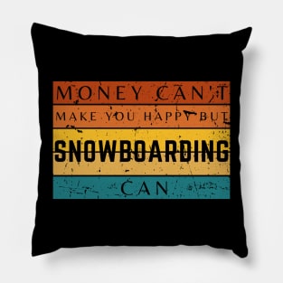 Money Can't Make You Happy But Snowboarding Can Pillow