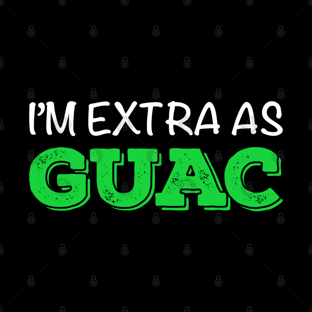 I’m Extra as Guac by KawaiiAttack