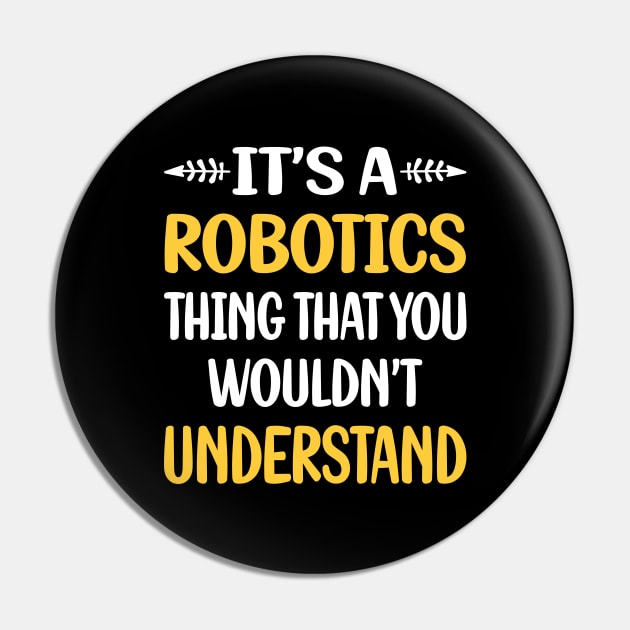 You Would Not Understand Robotics Robot Robots Pin by symptomovertake
