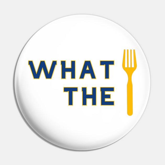 What the Fork? Pin by Pretty Good Shirts