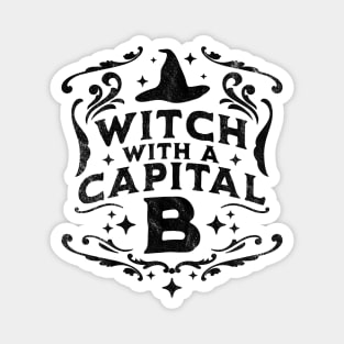 Witch With A Capital B - Halloween Witch Retro Vintage Funny Magnet