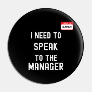 I Need To Speak To the Manager Pin