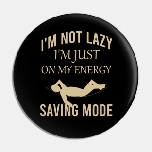 I'm not lazy I'm just on my energy saving mode Pin