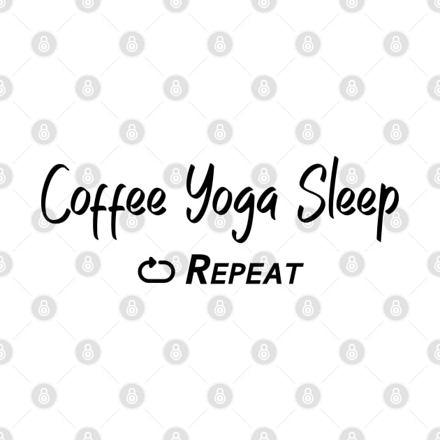 Coffee Yoga Sleep repeat text by Finji