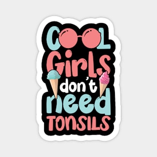 Tonsils Surgery Girl Girls Don't Need Need Tonsils Magnet