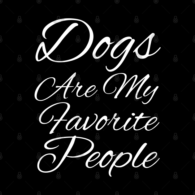 Dogs Are My Favorite People by HobbyAndArt