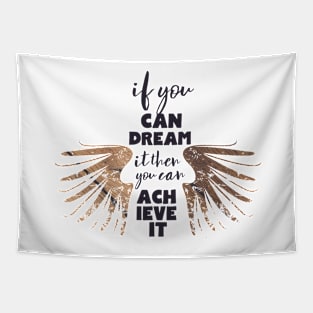 If You Can Dream It Then You Can Achieve It Tapestry