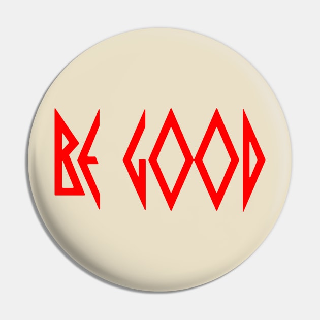 Be Good, design 2 Pin by HRNDZ