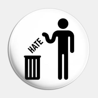 Throw Your Hate Away! (Black) Pin